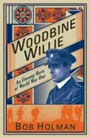 Woodbine Willie: An Unsung Hero of World War One (Holman Bob)(Paperback)