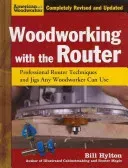 Woodworking with the Router - Professional Router Techniques and Jigs Any Woodworker Can Use (Hylton Bill)(Paperback / softback)