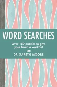 Word Searches: Over 150 Puzzles to Give Your Brain a Workout (Moore Gareth)(Paperback)