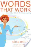 Words that Work - How to Get Kids to Do Almost Anything (Eaton Alicia)(Paperback / softback)