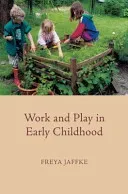 Work and Play in Early Childhood (Jaffke Freya)(Paperback)