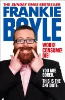 Work! Consume! Die! (Boyle Frankie)(Paperback / softback)