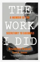 Work I Did - A Memoir of the Secretary to Goebbels (Pomsel Brunhilde)(Paperback / softback)