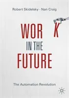Work in the Future: The Automation Revolution (Skidelsky Robert)(Paperback)