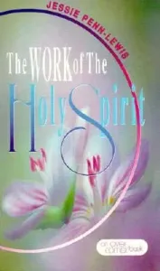 Work of the Holy Spirit: (Penn-Lewis Jessie)(Paperback)