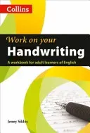 Work on Your Handwriting: A Workbook for Adult Learners of English (Sikl[s Jenny)(Paperback)