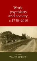 Work, Psychiatry and Society, C. 1750-2015 (Ernst Waltraud)(Pevná vazba)