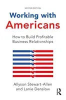 Working with Americans: How to Build Profitable Business Relationships (Stewart-Allen Allyson)(Pevná vazba)