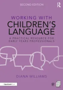 Working with Children's Language: A Practical Resource for Early Years Professionals (Williams Diana)(Paperback)