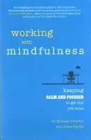 Working with Mindfulness - Keeping calm and focused to get the job done (Sinclair Michael)(Paperback / softback)