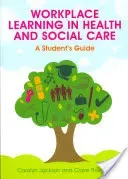 Workplace Learning in Health and Social Care: A Student's Guide (Jackson Carolyn)(Paperback)