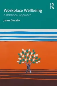 Workplace Wellbeing: A Relational Approach (Costello James)(Paperback)