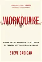 Workquake: Embracing the Aftershocks of Covid-19 to Create a Better Model of Working (Cadigan Steve)(Pevná vazba)