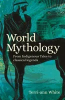 World Mythology - From Indigenous Tales to Classical Legends (Hughes Tamsin)(Paperback / softback)