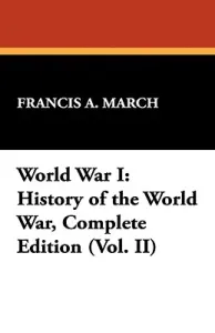 World War I - History of the World War, Complete Edition (Vol. II) (March Francis A)(Paperback / softback)