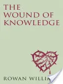 Wound of Knowledge (new edition) - Christian Spirituality from the New Testament to St. John of the Cross (Williams Rowan)(Paperback / softback)