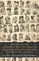 Writing and constructing the self in Great Britain in the long eighteenth century (Baker John)(Pevná vazba)