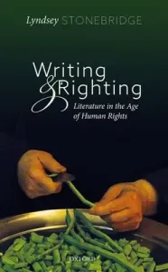 Writing and Righting: Literature in the Age of Human Rights (Stonebridge Lyndsey)(Pevná vazba)