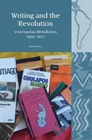 Writing and the Revolution: Venezuelan Metafiction 2004-2012 (Brown Katie)(Pevná vazba)