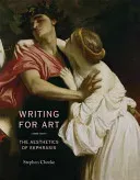 Writing for Art: The Aesthetics of Ekphrasis (Cheeke Stephen)(Paperback)