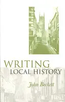 Writing Local History (Beckett John)(Paperback)
