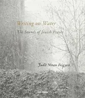Writing on Water: The Sounds of Jewish Prayer (Niran Frigyesi Judit)(Paperback)