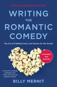 Writing the Romantic Comedy, 20th Anniversary Expanded and Updated Edition: The Art of Crafting Funny Love Stories for the Screen (Mernit Billy)(Paperback)