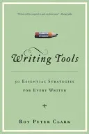 Writing Tools: 55 Essential Strategies for Every Writer (Clark Roy Peter)(Paperback)