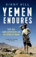 Yemen Endures - Civil War, Saudi Adventurism and the Future of Arabia (Hill Ginny)(Pevná vazba)