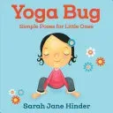 Yoga Bug: Simple Poses for Little Ones (Hinder Sarah Jane)(Board Books)