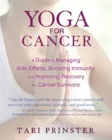 Yoga for Cancer: A Guide to Managing Side Effects, Boosting Immunity, and Improving Recovery for Cancer Survivors (Prinster Tari)(Paperback)