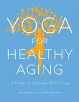 Yoga for Healthy Aging: A Guide to Lifelong Well-Being (Bell Baxter)(Paperback)