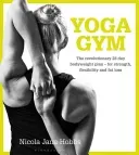Yoga Gym: The Revolutionary 28 Day Bodyweight Plan - For Strength, Flexibility and Fat Loss (Hobbs Nicola Jane)(Paperback)