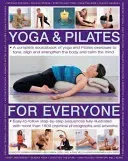 Yoga & Pilates for Everyone: A Complete Sourcebook of Yoga and Pilates Exercises to Tone and Strengthen the Body and Calm the Mind, with 1800 Pract (Freedman Francoise Barbira)(Paperback)