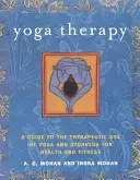 Yoga Therapy: A Guide to the Therapeutic Use of Yoga and Ayurveda for Health and Fitness (Mohan A. G.)(Paperback)
