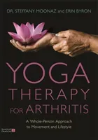 Yoga Therapy for Arthritis: A Whole-Person Approach to Movement and Lifestyle (Moonaz Steffany)(Paperback)