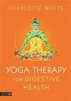Yoga Therapy for Digestive Health (Watts Charlotte)(Paperback)