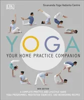 Yoga Your Home Practice Companion - A Complete Practice and Lifestyle Guide: Yoga Programmes, Meditation Exercises, and Nourishing Recipes (Sivananda Yoga Vedanta Centre)(Pevná vazba)