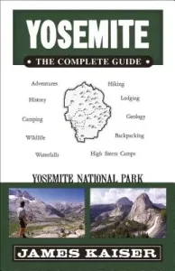 Yosemite: The Complete Guide: Yosemite National Park (Kaiser James)(Paperback)