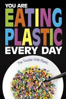 You Are Eating Plastic Every Day - What's in Our Food? (Smith-Llera Danielle)(Pevná vazba)