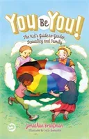 You Be You!: The Kid's Guide to Gender, Sexuality, and Family (Branfman Jonathan)(Pevná vazba)