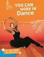 You Can Work in Dance (Bell Samantha S.)(Pevná vazba)