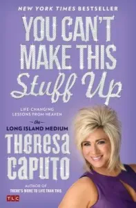 You Can't Make This Stuff Up: Life-Changing Lessons from Heaven (Caputo Theresa)(Paperback)