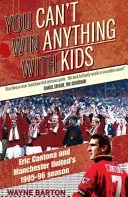 You Can't Win Anything with Kids - Eric Cantona & Manchester United's 1995-96 Season (Barton Wayne)(Paperback / softback)