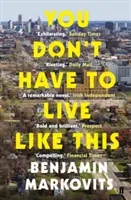 You Don't Have To Live Like This (Markovits Benjamin)(Paperback / softback)
