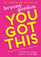 You Got This - A fabulously fearless guide to being YOU (Gordon Bryony)(Paperback / softback)