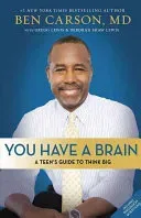 You Have a Brain: A Teen's Guide to T.H.I.N.K. B.I.G. (Carson Ben)(Paperback)
