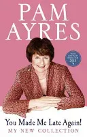 You Made Me Late Again!: My New Collection (Ayres Pam)(Paperback)