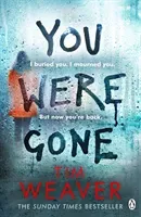 You Were Gone - The gripping Sunday Times bestseller from the author of No One Home (Weaver Tim)(Paperback / softback)