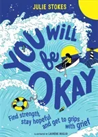 You Will Be Okay - Find Strength, Stay Hopeful and Get to Grips With Grief (Stokes Julie)(Paperback / softback)